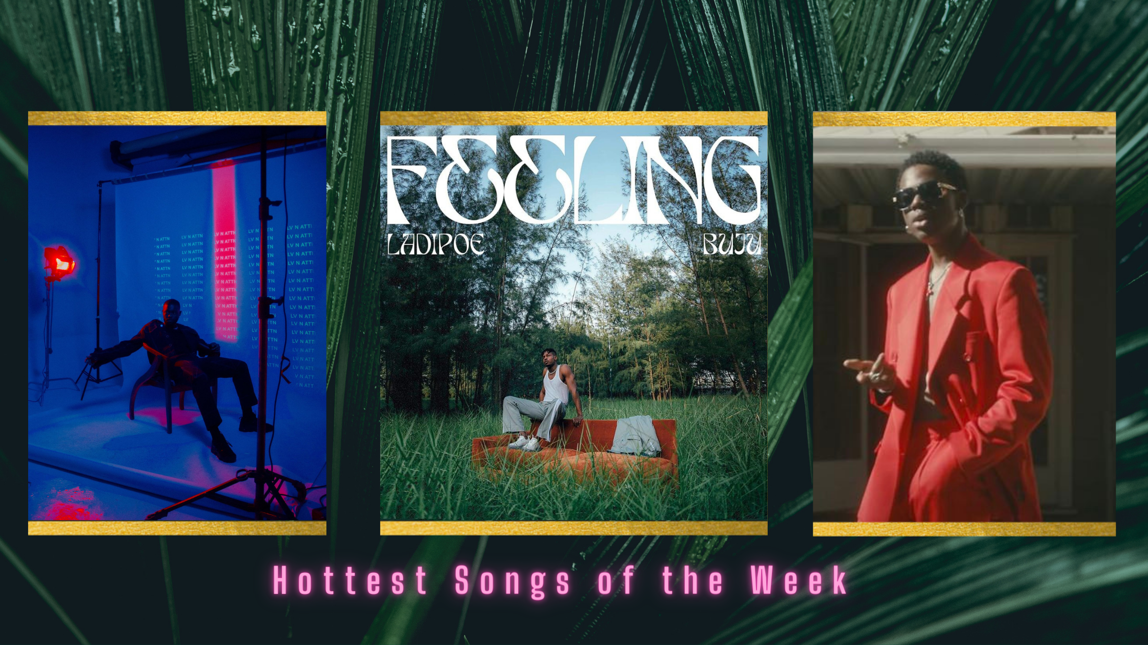 AFROXILLA’S HOTTEST SONGS OF THE WEEK
